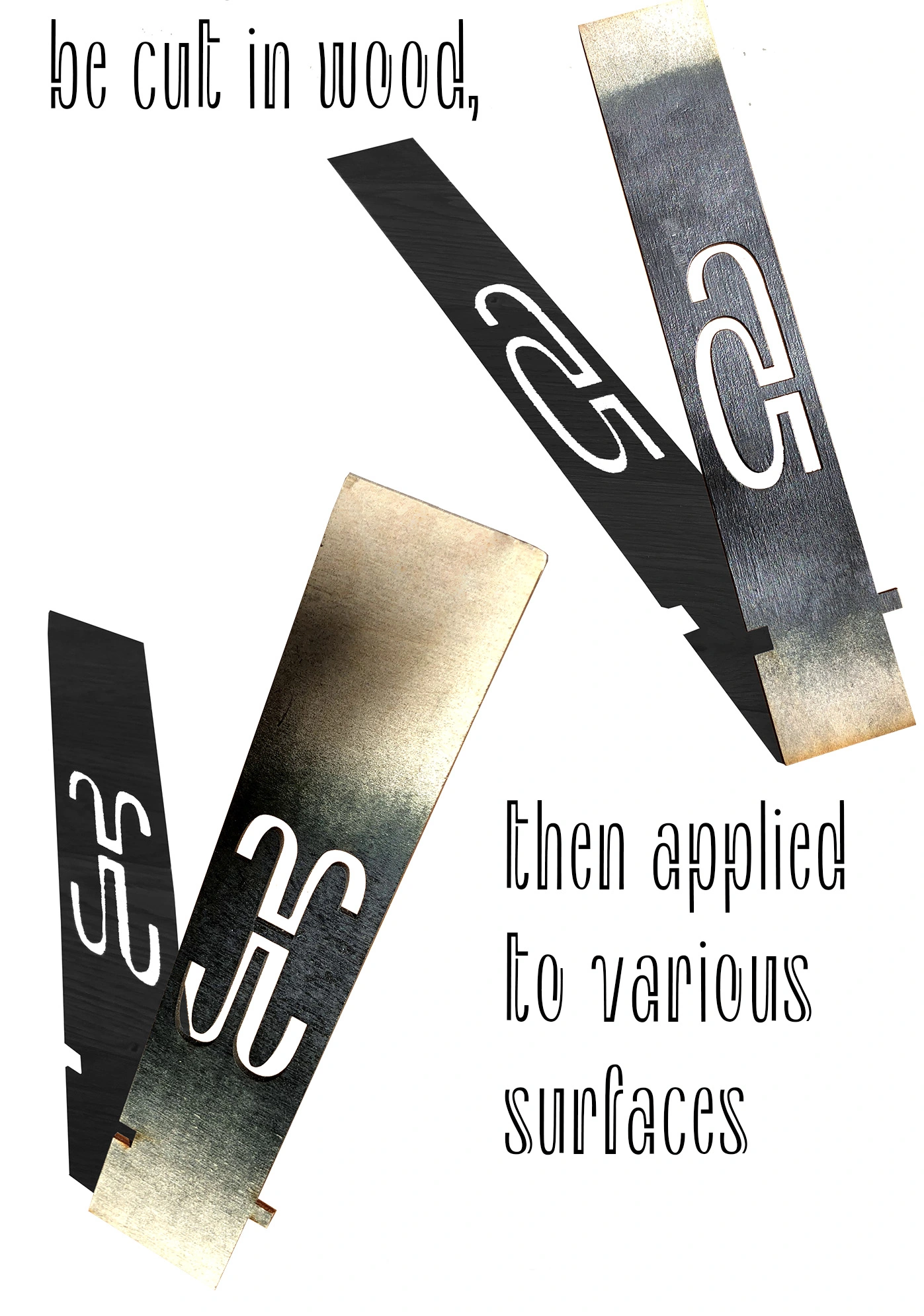 Image of designed type, used digitally, cut out of wood and spraypainted use.